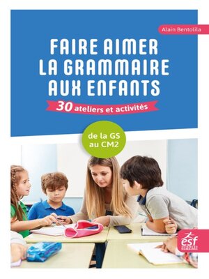 cover image of Faire aimer la grammaire aux enfants